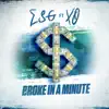 E.S.G. - Broke In a Minute (feat. XO) - Single